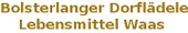 Logo Bolsterlanger Dorflädele Lebensmittel Waas